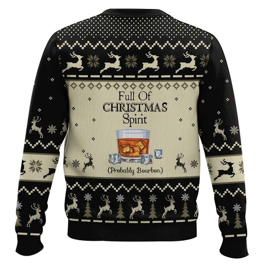 Full of Christmas Spirit Probably Bourbon Christmas Ugly Sweater